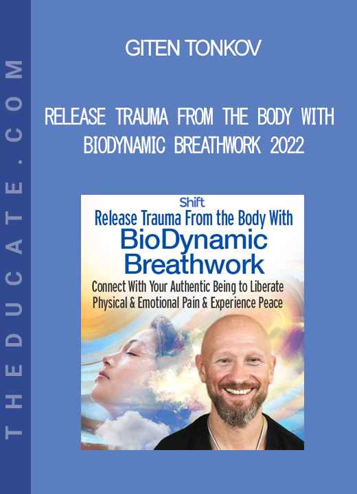 Giten Tonkov - Release Trauma From the Body With BioDynamic Breathwork 2022