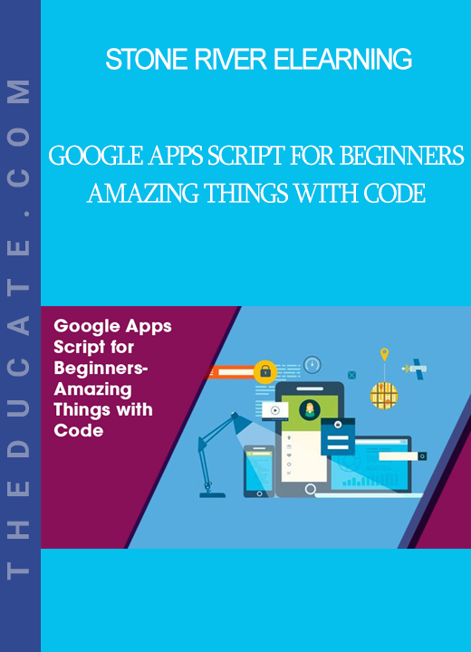 Stone River Elearning - Google Apps Script for Beginners- Amazing Things with Code