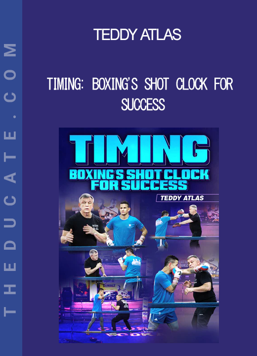 Teddy Atlas - Timing: Boxing's Shot Clock For Success