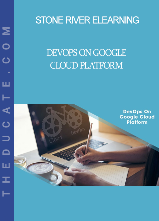 Stone River Elearning - DevOps On Google Cloud Platform