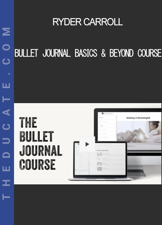 Ryder Carroll - Bullet Journal Basics & Beyond Course