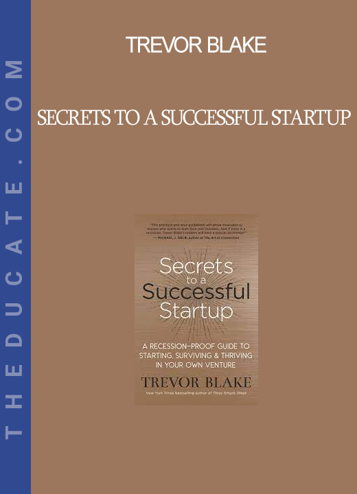 Trevor Blake - Secrets to a Successful Startup