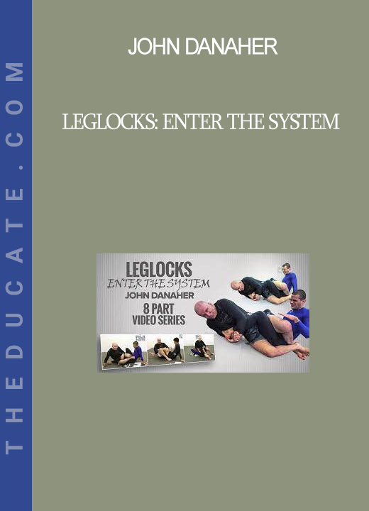 John Danaher - Leglocks: Enter The System