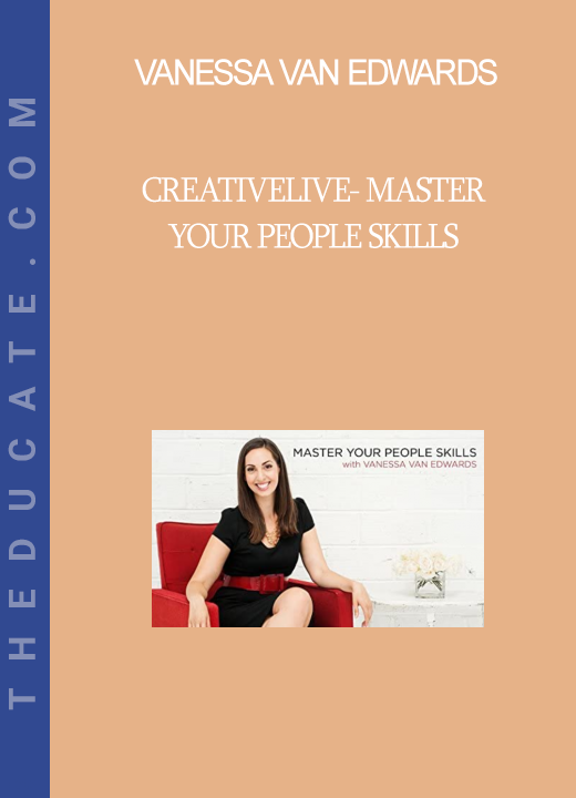 Vanessa Van Edwards - Creativelive- Master Your People Skills