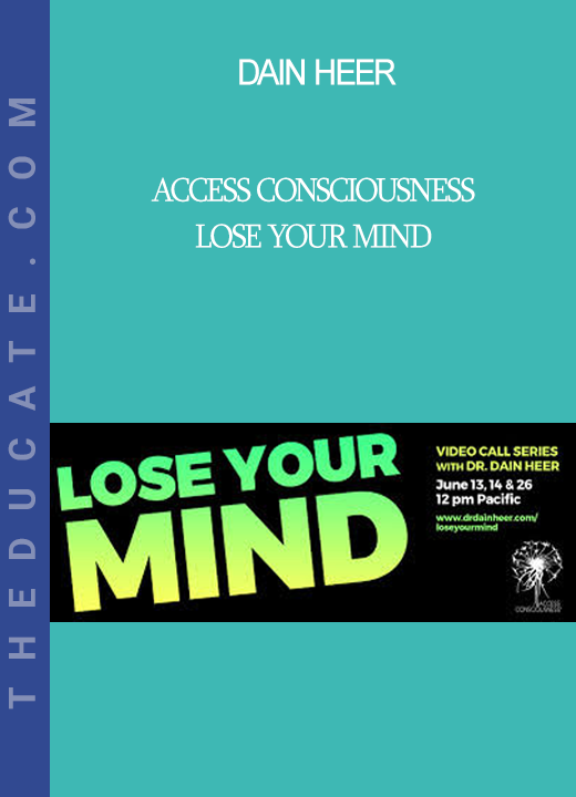 Dain Heer - Access Consciousness - Lose Your Mind