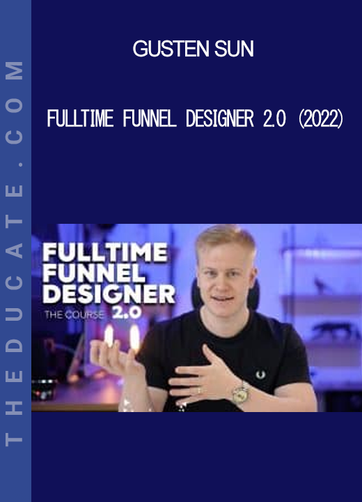 Gusten Sun - Fulltime Funnel Designer 2.0 (2022)