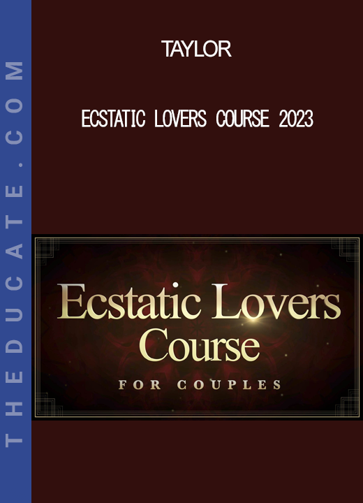 Taylor - Ecstatic Lovers Course 2023