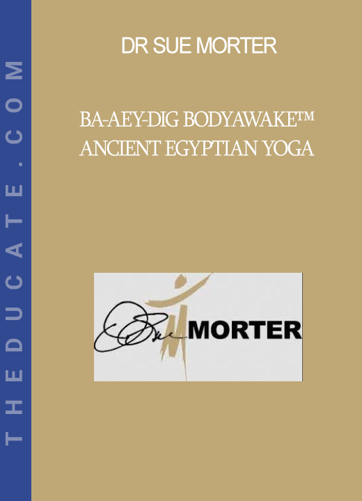 Dr Sue Morter - BA-AEY-DIG BodyAwake™ Ancient Egyptian Yoga