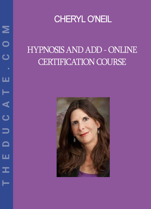 Cheryl O'Neil - Hypnosis and ADD - Online Certification Course