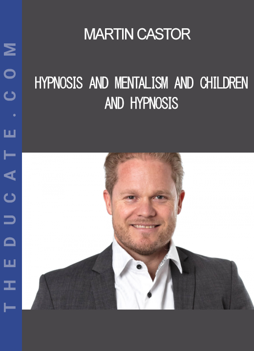 Martin Castor - Hypnosis and Mentalism and Children and Hypnosis