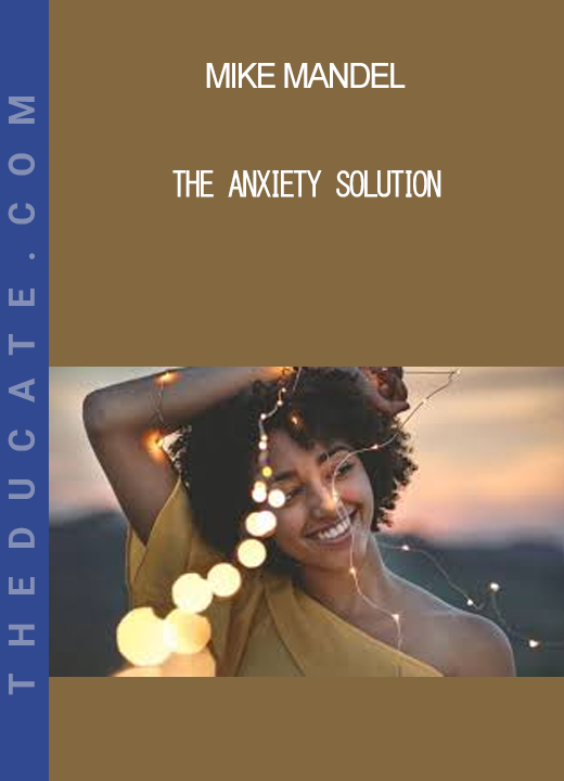 Mike Mandel - The Anxiety Solution