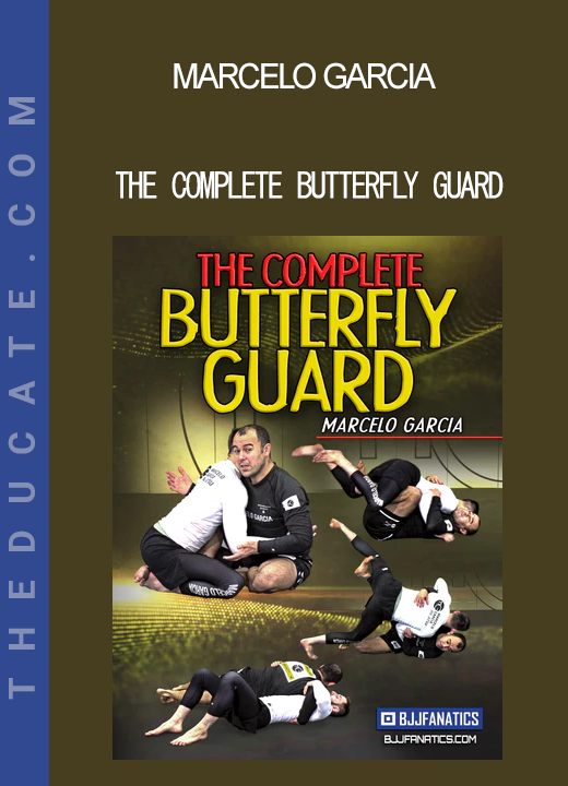 Marcelo Garcia - The Complete Butterfly Guard