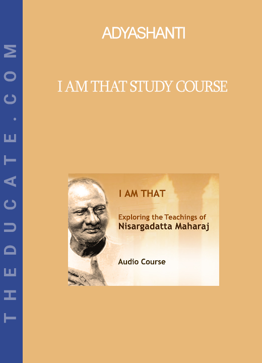 Adyashanti - I AM THAT Study Course