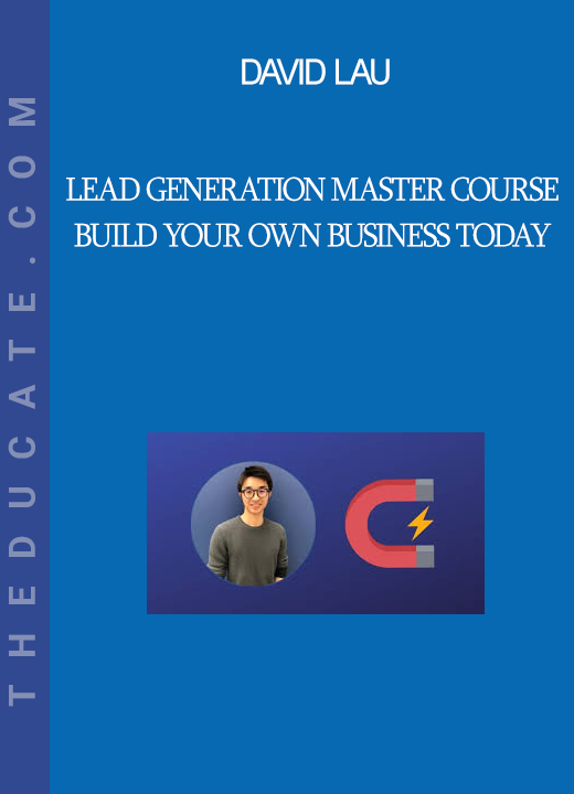 David Lau - Lead Generation Master Course - Build Your Own Business Today