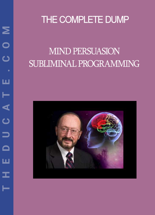 The Complete Dump - Mind Persuasion Subliminal Programming