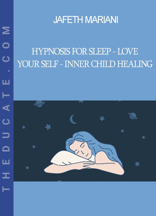 Jafeth Mariani - Hypnosis for sleep - love your self - inner child healing