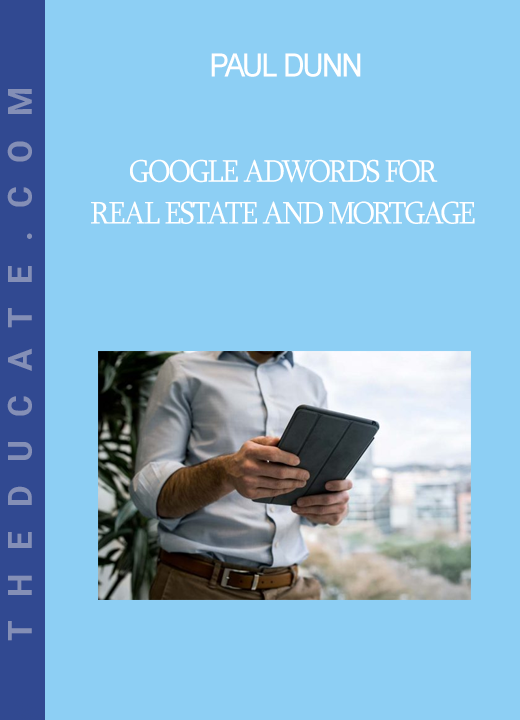 Paul Dunn - Google Adwords For Real Estate And Mortgage