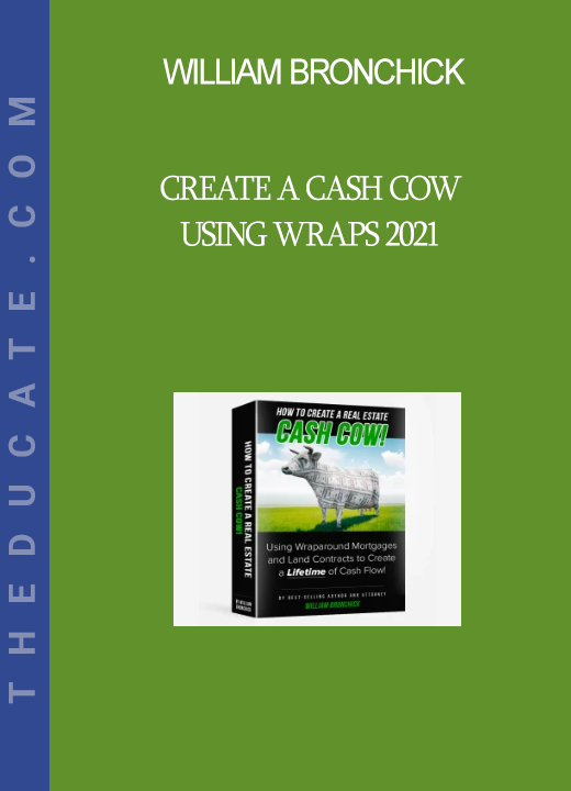 William Bronchick - Create a Cash Cow Using Wraps 2021