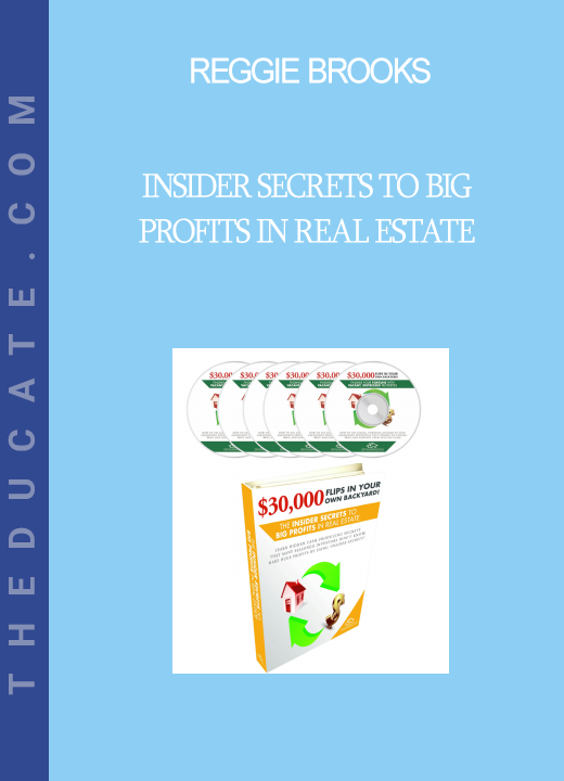 Reggie Brooks - Insider Secrets to Big Profits in Real Estate