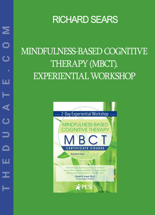 Richard Sears - Mindfulness-Based Cognitive Therapy (MBCT). Experiential Workshop