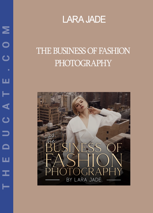 Lara Jade - The Business of Fashion Photography