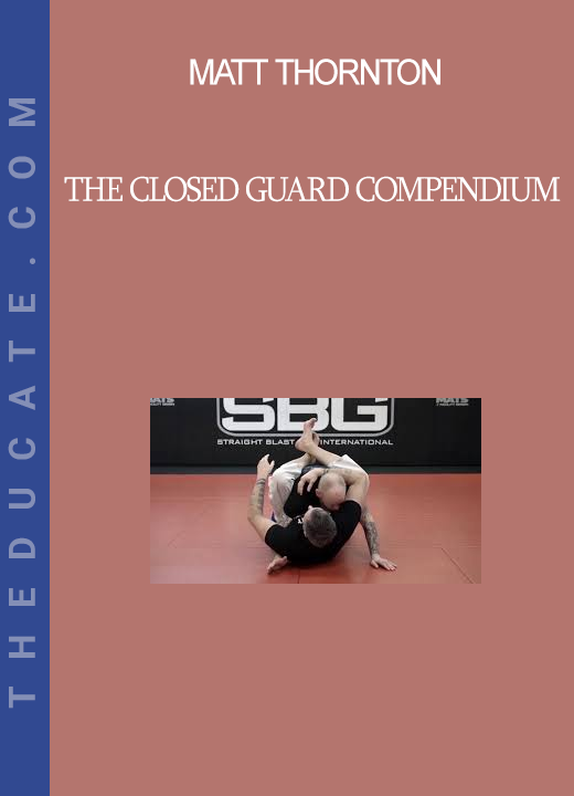 Matt Thornton - The Closed Guard Compendium