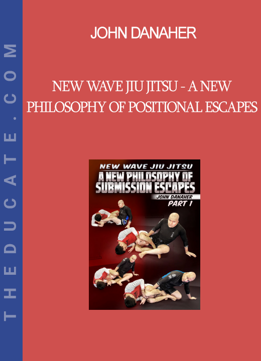 John Danaher - New Wave Jiu Jitsu - A New Philosophy Of Positional Escapes