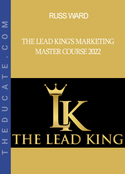 Russ Ward - The Lead King's Marketing Master Course 2022