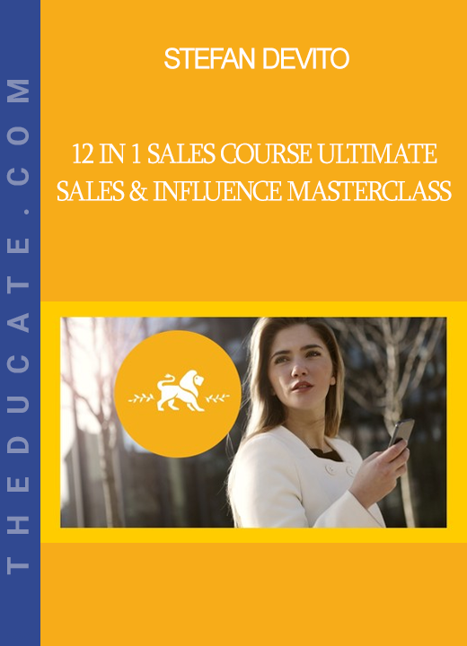 Stefan Devito - 12 in 1 Sales Course Ultimate Sales & Influence Masterclass