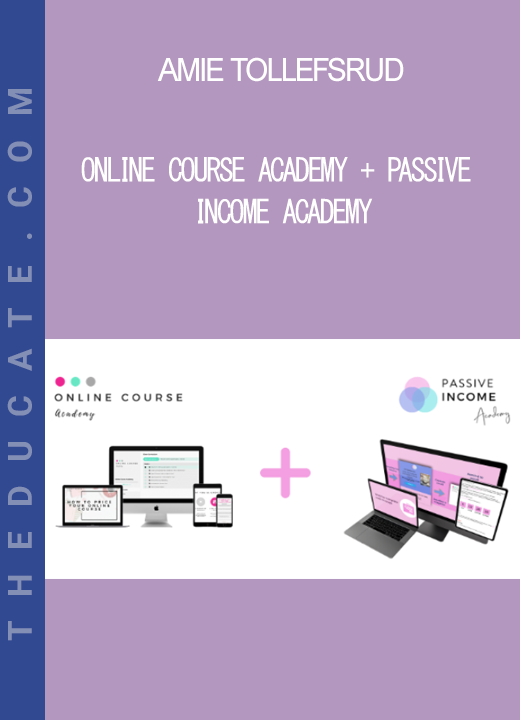 Amie Tollefsrud - Online Course Academy + Passive Income Academy