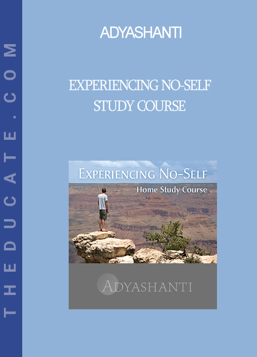 Adyashanti - Experiencing No-Self - Study Course