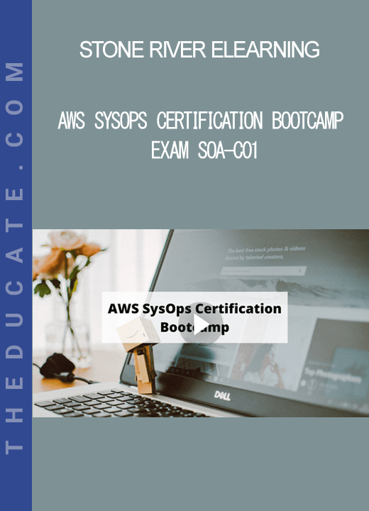 Stone River Elearning - AWS SysOps Certification Bootcamp Exam SOA-C01