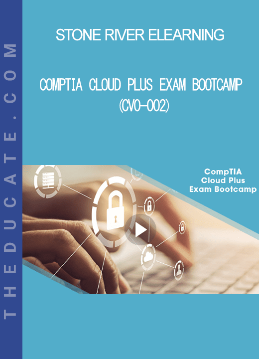 Stone River Elearning - CompTIA Cloud Plus Exam Bootcamp (CV0-002)