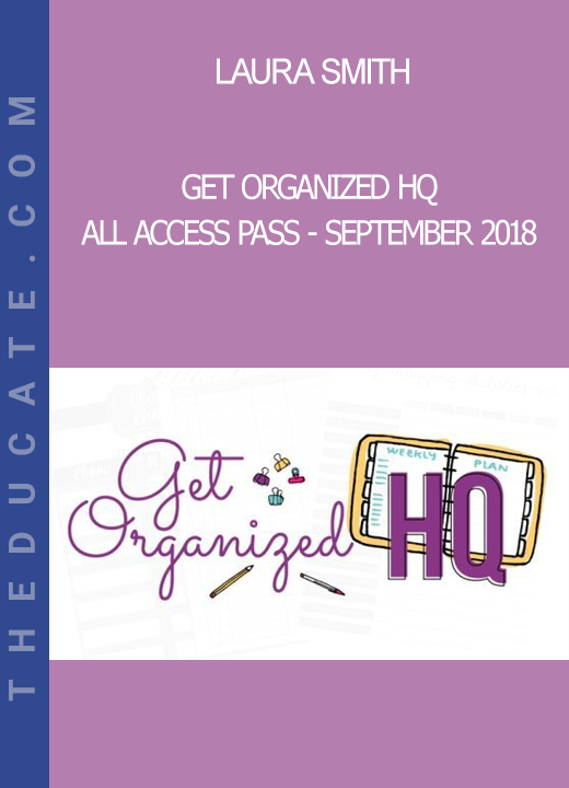 Laura Smith - Get Organized HQ - All Access Pass - September 2018