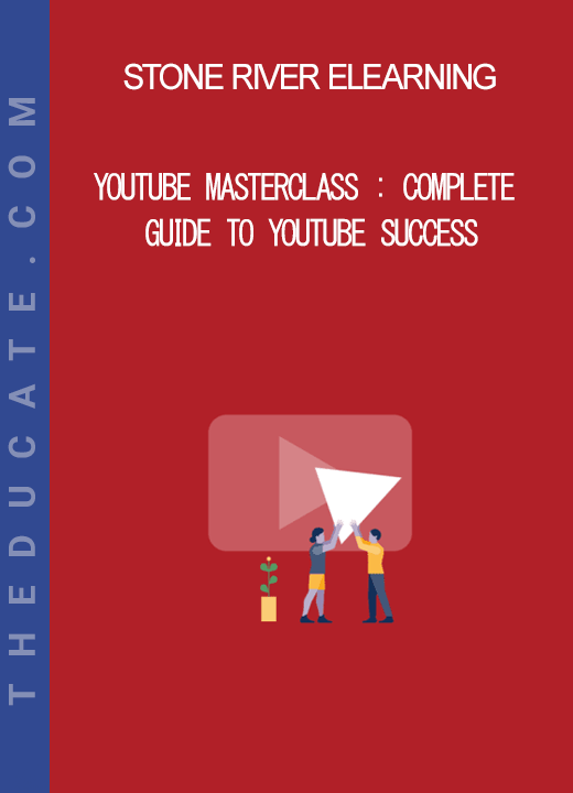 Stone River Elearning - YouTube Masterclass : Complete Guide to YouTube Success