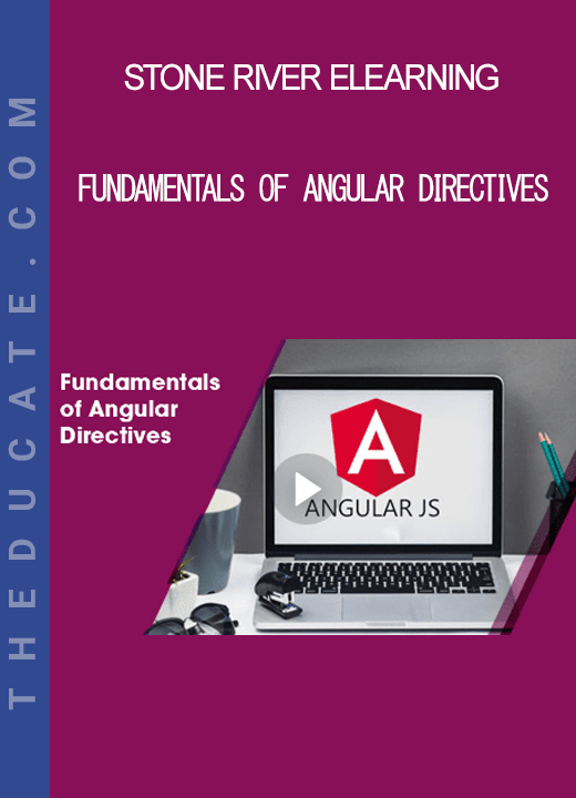 Stone River Elearning - Fundamentals of Angular Directives