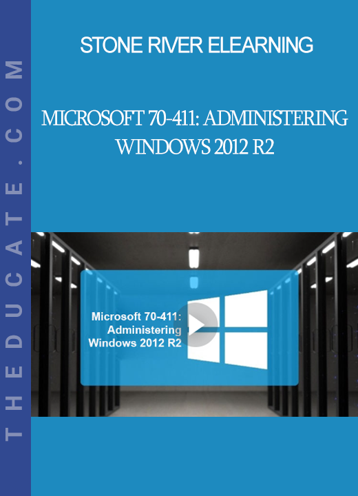 Stone River Elearning - Microsoft 70-411: Administering Windows 2012 R2