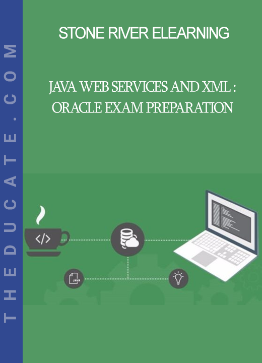 Stone River Elearning - Java Web Services and XML :ORACLE Exam Preparation