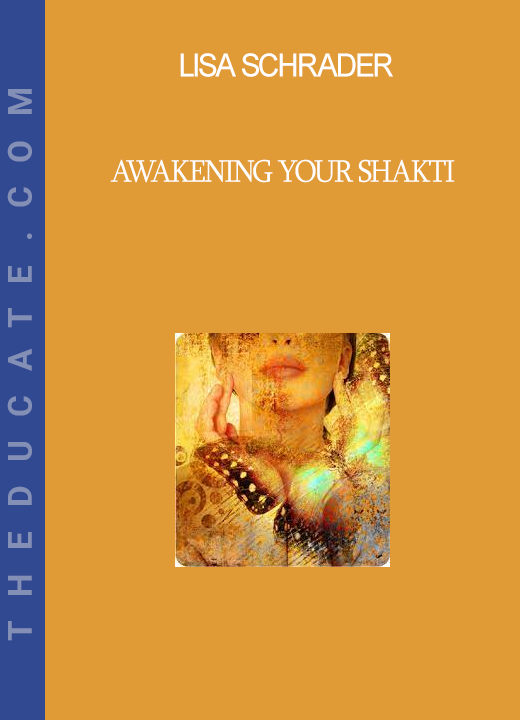 Lisa Schrader - Awakening Your Shakti