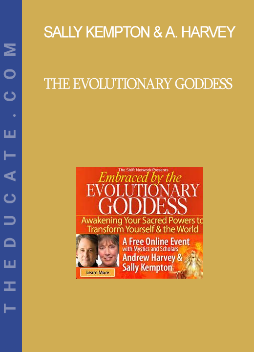 Sally Kempton & Andrew Harvey - The Evolutionary Goddess