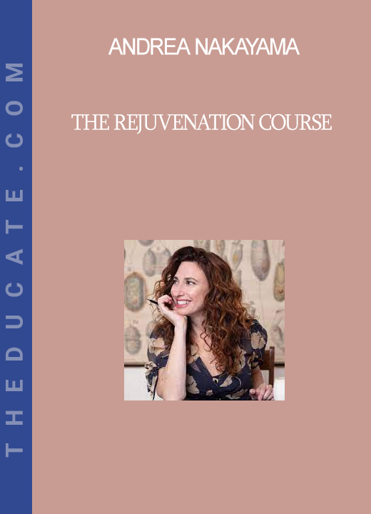 Andrea Nakayama - The Rejuvenation Course