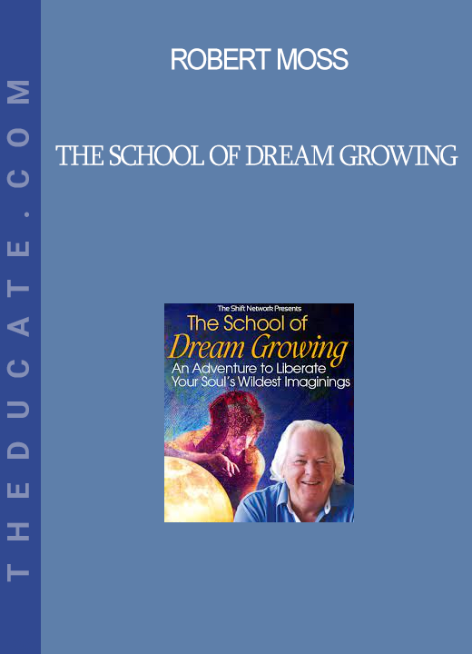 Robert Moss - The School of Dream Growing