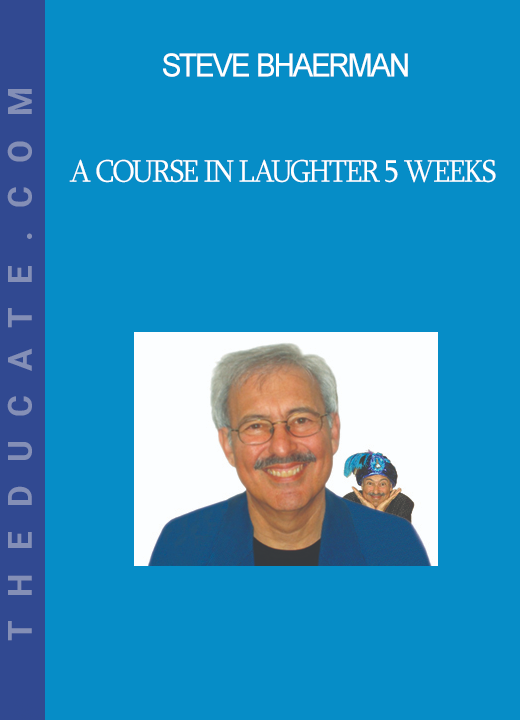 Steve Bhaerman - A Course in Laughter 5 Weeks