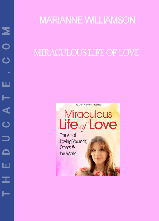 Marianne Williamson - Miraculous Life of Love