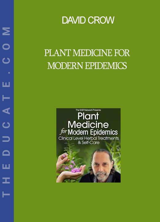 David Crow - Plant Medicine for Modern Epidemics