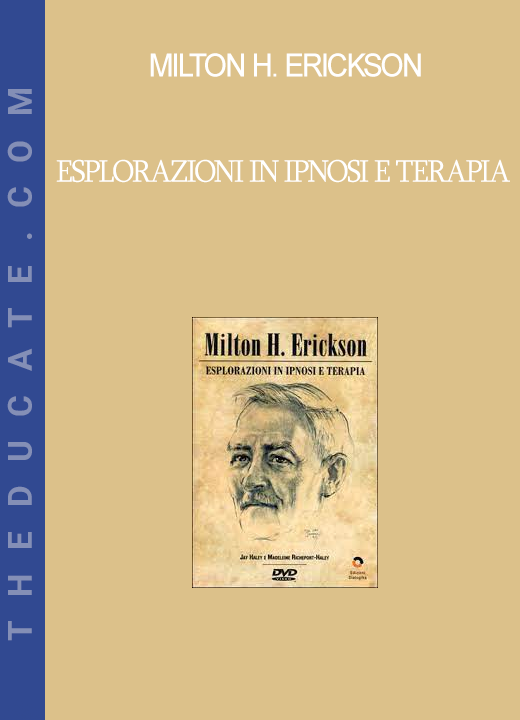 Milton H. Erickson - Esplorazioni In Ipnosi E Terapia