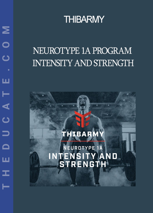 Thibarmy - Neurotype 1A Program - Intensity and Strength