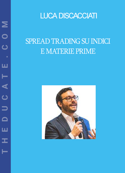 Luca Discacciati - Spread Trading Su Indici E Materie Prime