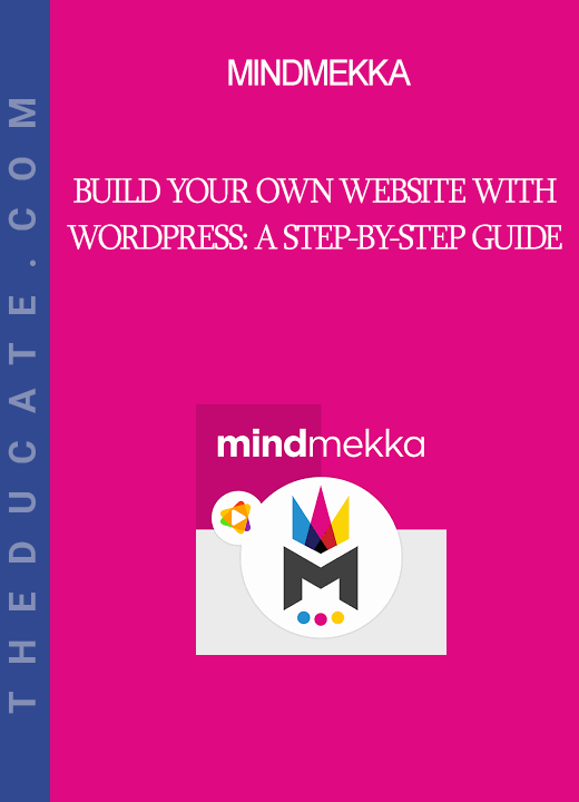 MindMekka - Build Your Own Website with WordPress: A Step-by-Step Guide