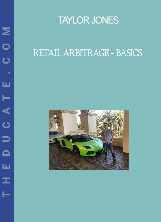 Taylor Jones - Retail Arbitrage - Basics